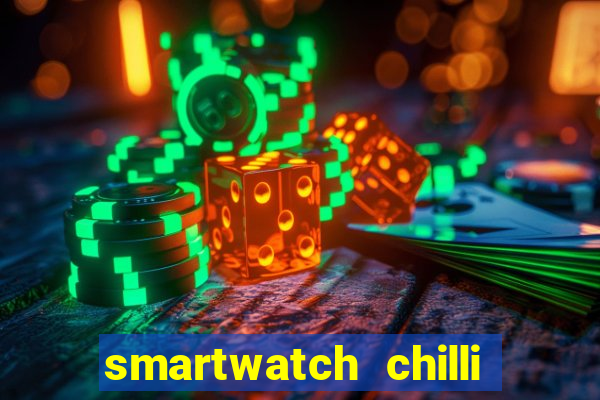 smartwatch chilli beans vale a pena smartwatch chilli beans